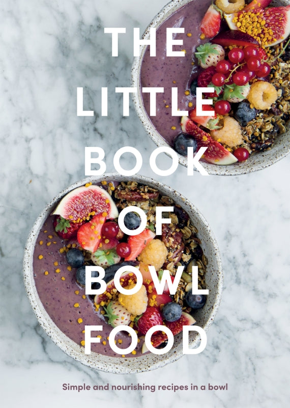 THE LITTLE BOOK OF BOWL FOOD